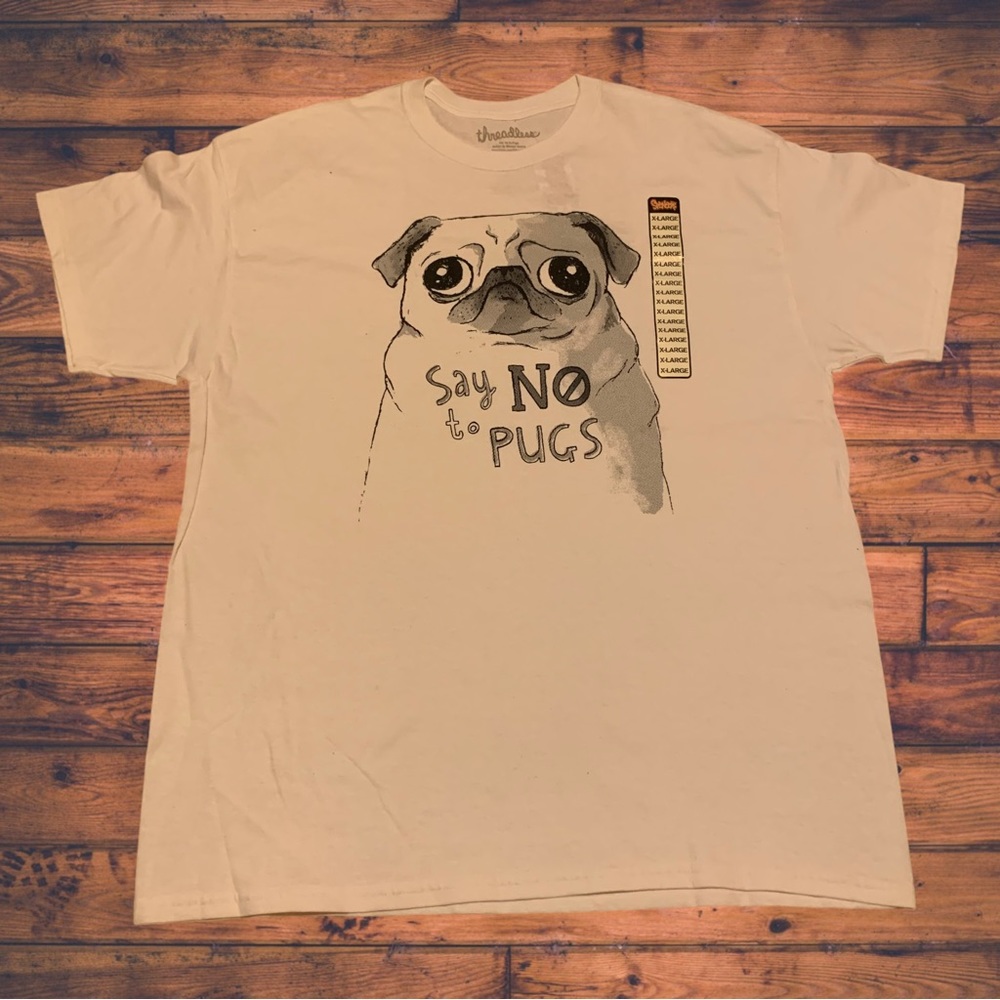 Threadless Say No To Pugs Funny Dog Puppy Shirt Summer Shirt Cute Spencer’s
